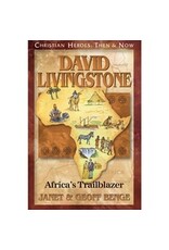 Janet and Geoff Benge CHRISTIAN HEROES: THEN & NOW David Livingstone: Africa's Trailblazer