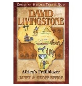Janet and Geoff Benge CHRISTIAN HEROES: THEN & NOW David Livingstone: Africa's Trailblazer