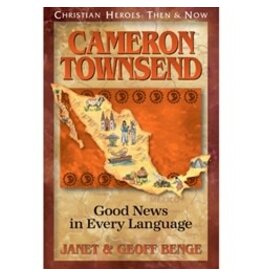 Janet and Geoff Benge CHRISTIAN HEROES: THEN & NOW Cameron Townsend: Good News in Every Language