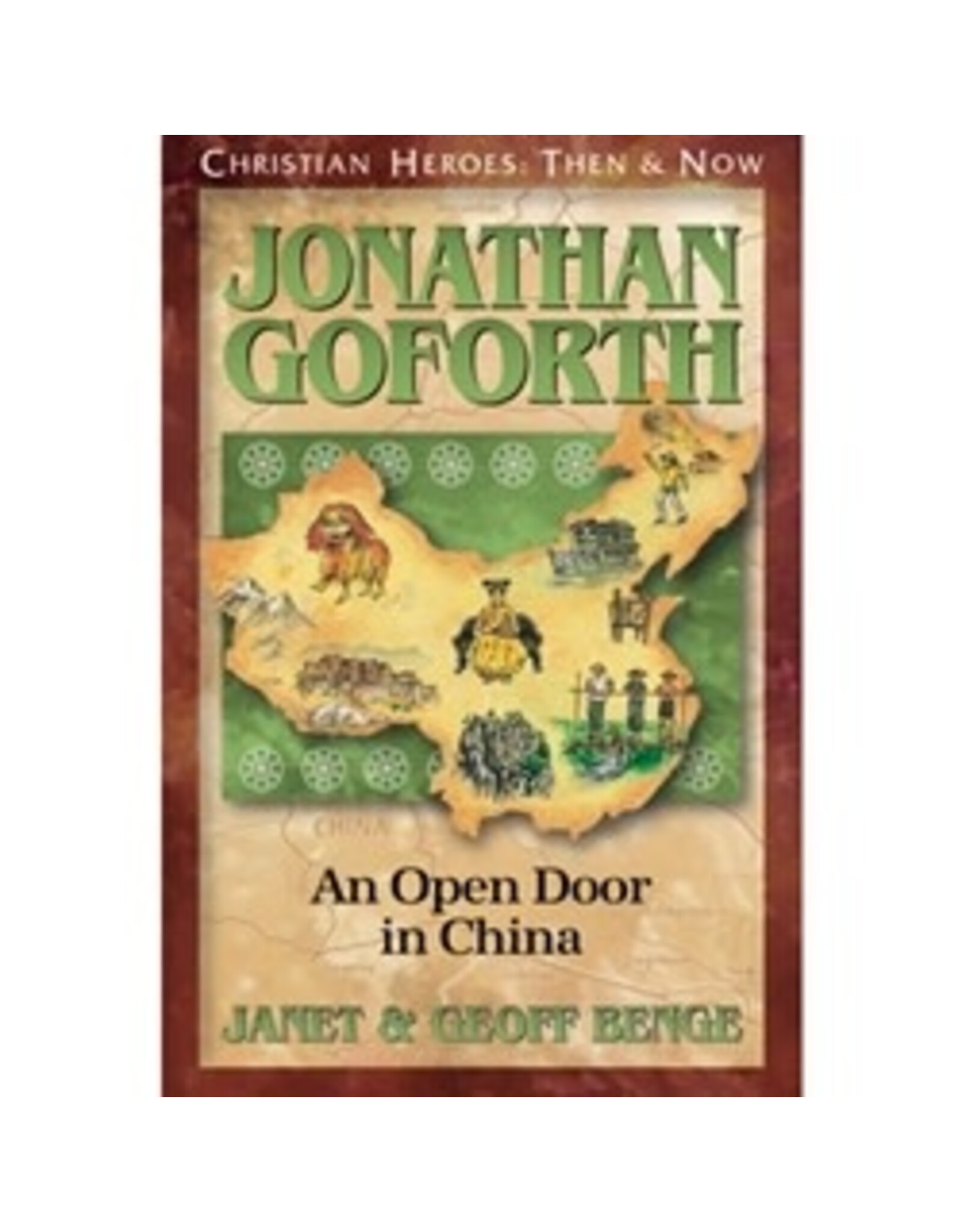 Janet and Geoff Benge CHRISTIAN HEROES: THEN & NOW Jonathan Goforth: An Open Door in China