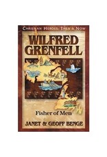 Janet and Geoff Benge CHRISTIAN HEROES: THEN & NOW Wilfred Grenfell: Fisher of Men