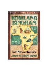 Janet and Geoff Benge CHRISTIAN HEROES: THEN & NOW Rowland Bingham: Into Africa's Interior