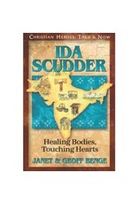 Janet and Geoff Benge CHRISTIAN HEROES: THEN & NOW Ida Scudder: Healing Bodies, Touching Hearts