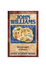 Janet and Geoff Benge CHRISTIAN HEROES: THEN & NOW John Williams: Messenger of Peace