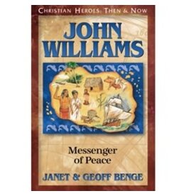 Janet and Geoff Benge CHRISTIAN HEROES: THEN & NOW John Williams: Messenger of Peace
