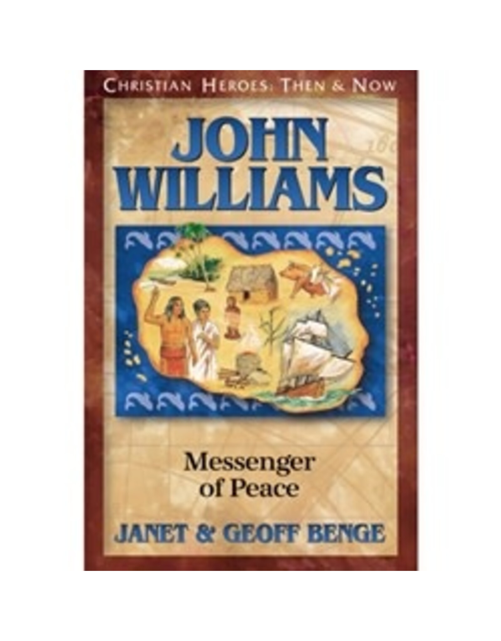 Janet and Geoff Benge CHRISTIAN HEROES: THEN & NOW John Williams: Messenger of Peace