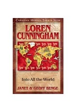Janet and Geoff Benge CHRISTIAN HEROES: THEN & NOW Loren Cunningham: Into All the World