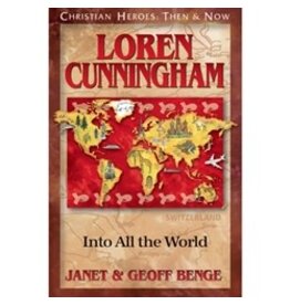 Janet and Geoff Benge CHRISTIAN HEROES: THEN & NOW Loren Cunningham: Into All the World