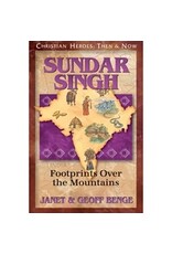 Janet and Geoff Benge CHRISTIAN HEROES: THEN & NOW Sundar Singh: Footprints Over the Mountains