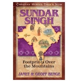 Janet and Geoff Benge CHRISTIAN HEROES: THEN & NOW Sundar Singh: Footprints Over the Mountains