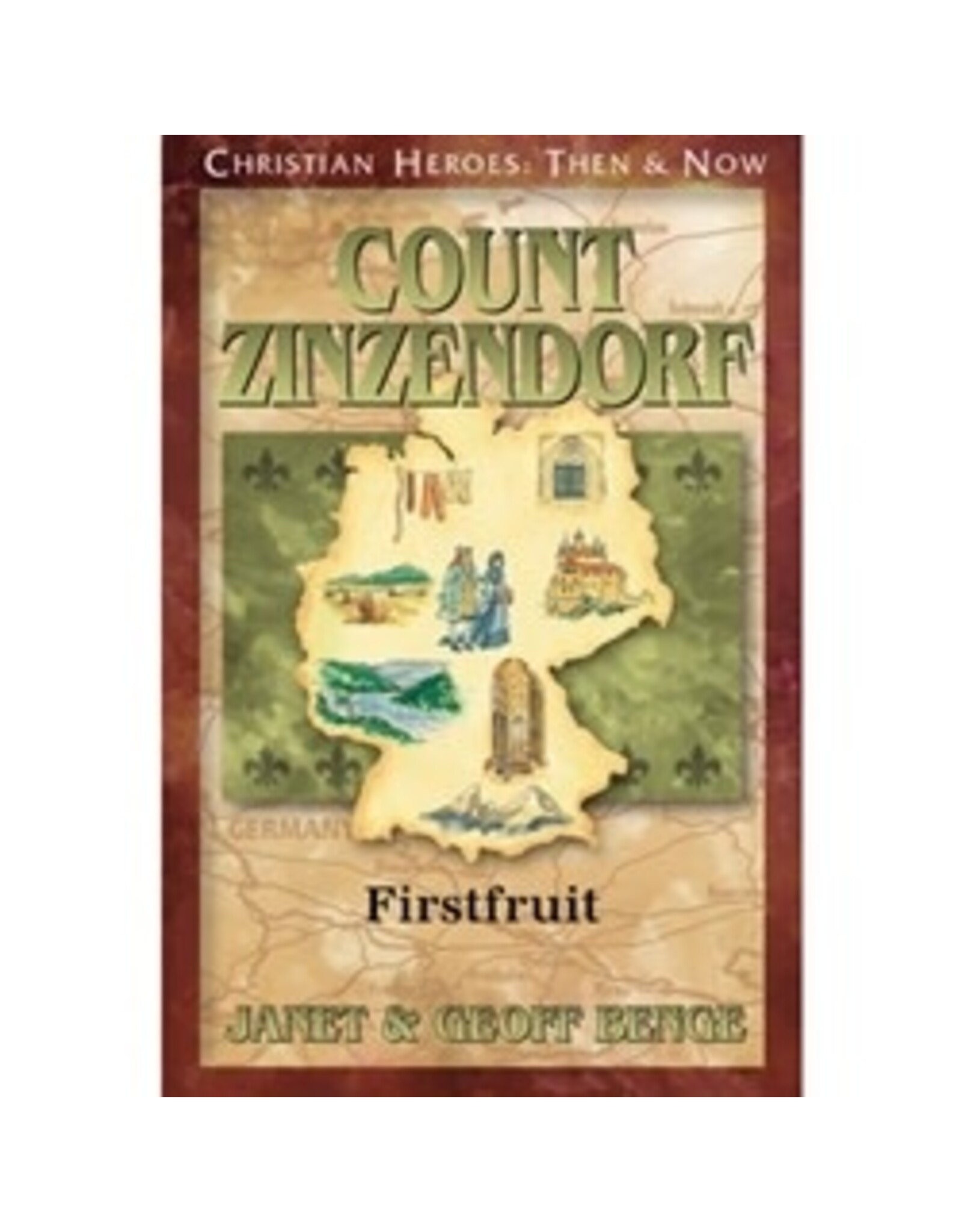 Janet and Geoff Benge CHRISTIAN HEROES: THEN & NOW Count Zinzendorf: Firstfruit