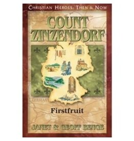 Janet and Geoff Benge CHRISTIAN HEROES: THEN & NOW Count Zinzendorf: Firstfruit