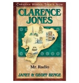 Janet and Geoff Benge CHRISTIAN HEROES: THEN & NOW Clarence Jones: Mr. Radio