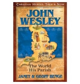 Janet and Geoff Benge CHRISTIAN HEROES: THEN & NOW John Wesley: The World His Parish