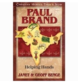 Janet and Geoff Benge CHRISTIAN HEROES: THEN & NOW Paul Brand: Helping Hands