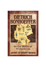 Janet and Geoff Benge CHRISTIAN HEROES: THEN & NOW Dietrich Bonhoeffer: In the Midst of Wickedness