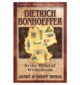 Janet and Geoff Benge CHRISTIAN HEROES: THEN & NOW Dietrich Bonhoeffer: In the Midst of Wickedness