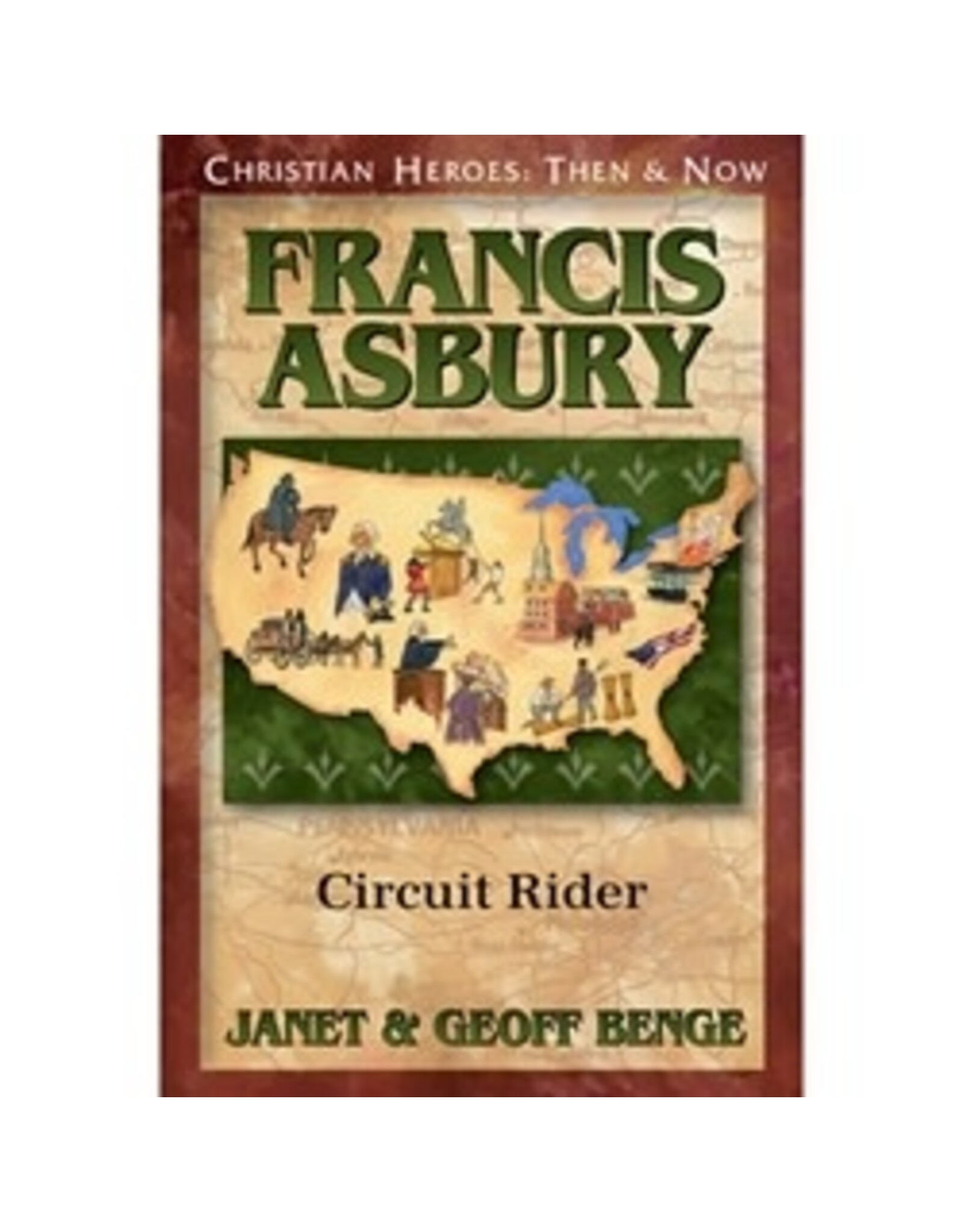 Janet and Geoff Benge CHRISTIAN HEROES: THEN & NOW Francis Asbury: Circuit Rider