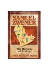 Janet and Geoff Benge CHRISTIAN HEROES: THEN & NOW Samuel Zwemer: The Burden of Arabia