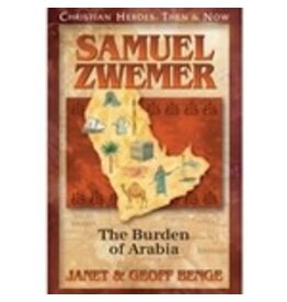 Janet and Geoff Benge CHRISTIAN HEROES: THEN & NOW Samuel Zwemer: The Burden of Arabia