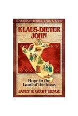 Janet and Geoff Benge CHRISTIAN HEROES: THEN & NOW Klaus-Dieter John: Hope in the Land of the Incas
