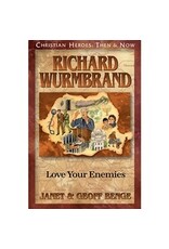 Janet and Geoff Benge CHRISTIAN HEROES: THEN & NOW Richard Wurmbrand: Love Your Enemies