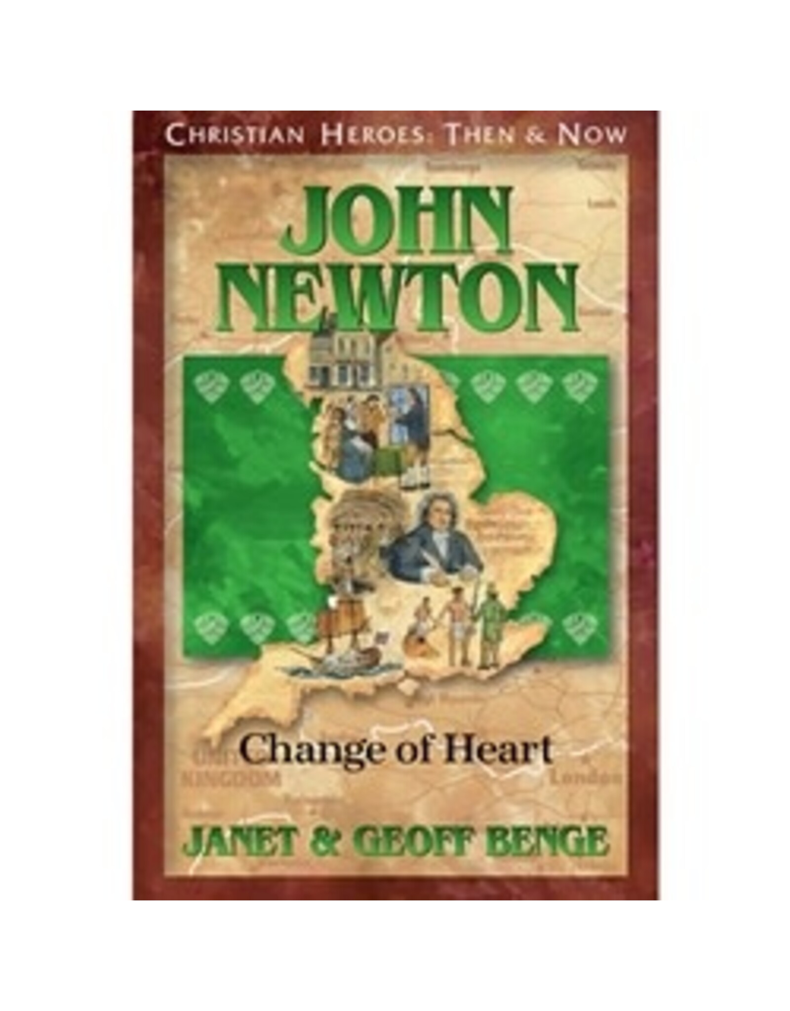 Janet and Geoff Benge CHRISTIAN HEROES: THEN & NOW John Newton: Change of Heart
