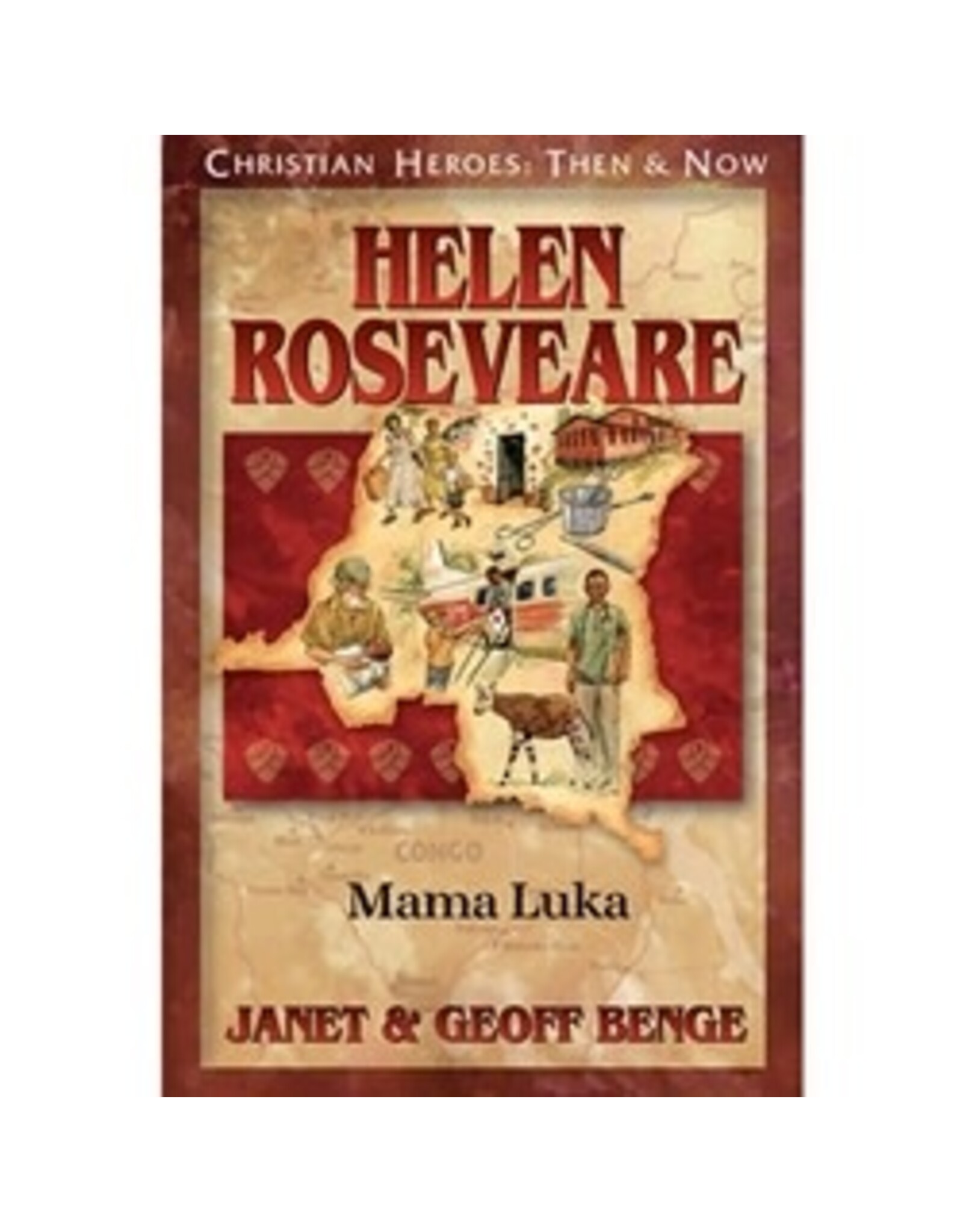 Janet and Geoff Benge CHRISTIAN HEROES: THEN & NOW Helen Roseveare: Mama Luka