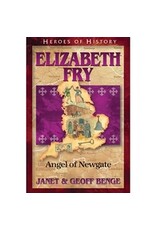 Janet and Geoff Benge HEROES OF HISTORY Elizabeth Fry: Angel of Newgate
