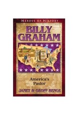 Janet and Geoff Benge HEROES OF HISTORY Billy Graham: America's Pastor