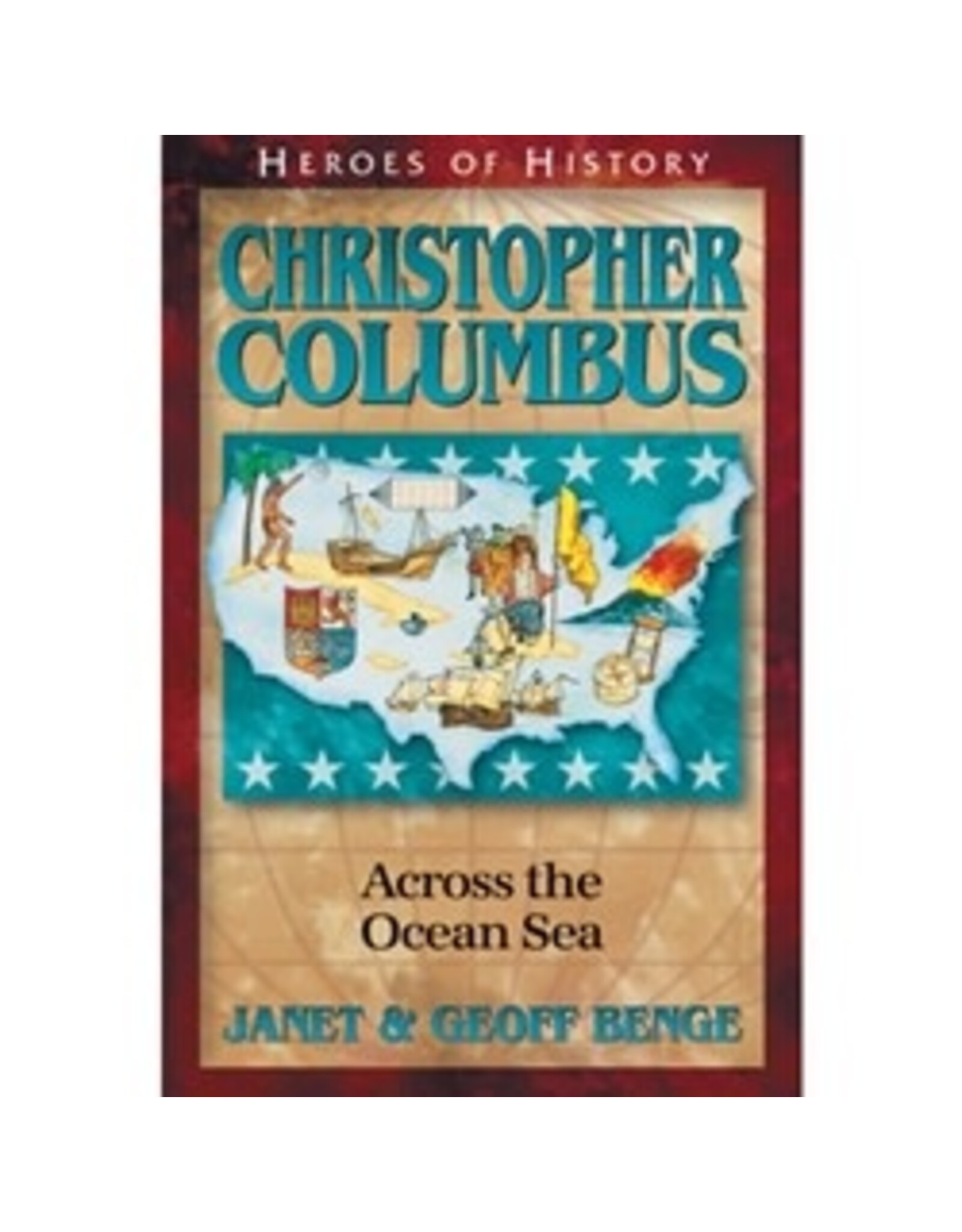 Janet and Geoff Benge HEROES OF HISTORY Christopher Columbus: Across the Ocean Sea