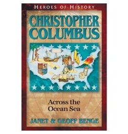 Janet and Geoff Benge HEROES OF HISTORY Christopher Columbus: Across the Ocean Sea