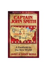 Janet and Geoff Benge HEROES OF HISTORY Captain John Smith: A Foothold in the New World
