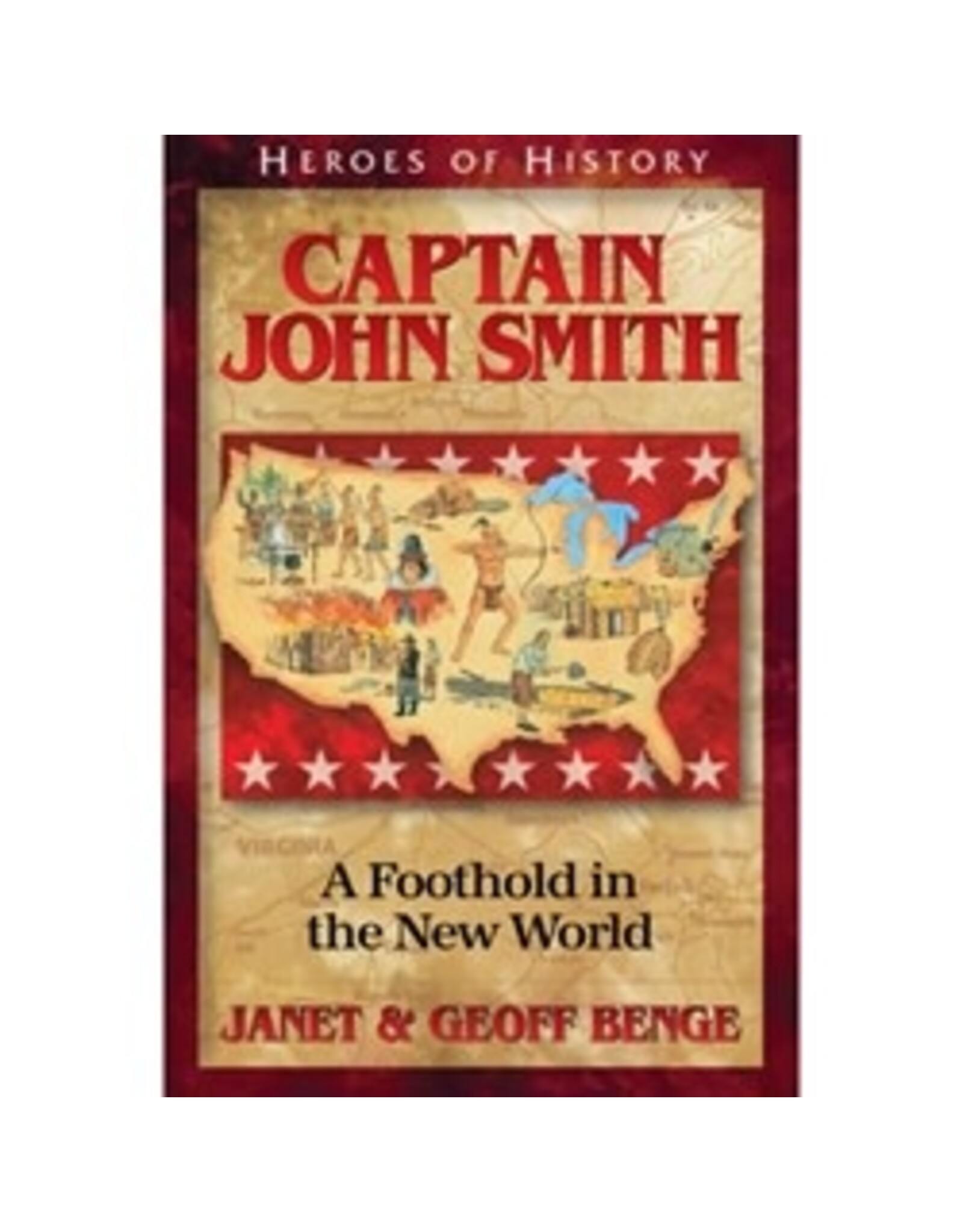 Janet and Geoff Benge HEROES OF HISTORY Captain John Smith: A Foothold in the New World