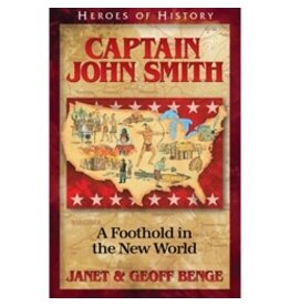 Janet and Geoff Benge HEROES OF HISTORY Captain John Smith: A Foothold in the New World