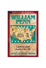 Janet and Geoff Benge HEROES OF HISTORY William Penn: Liberty and Justice for All
