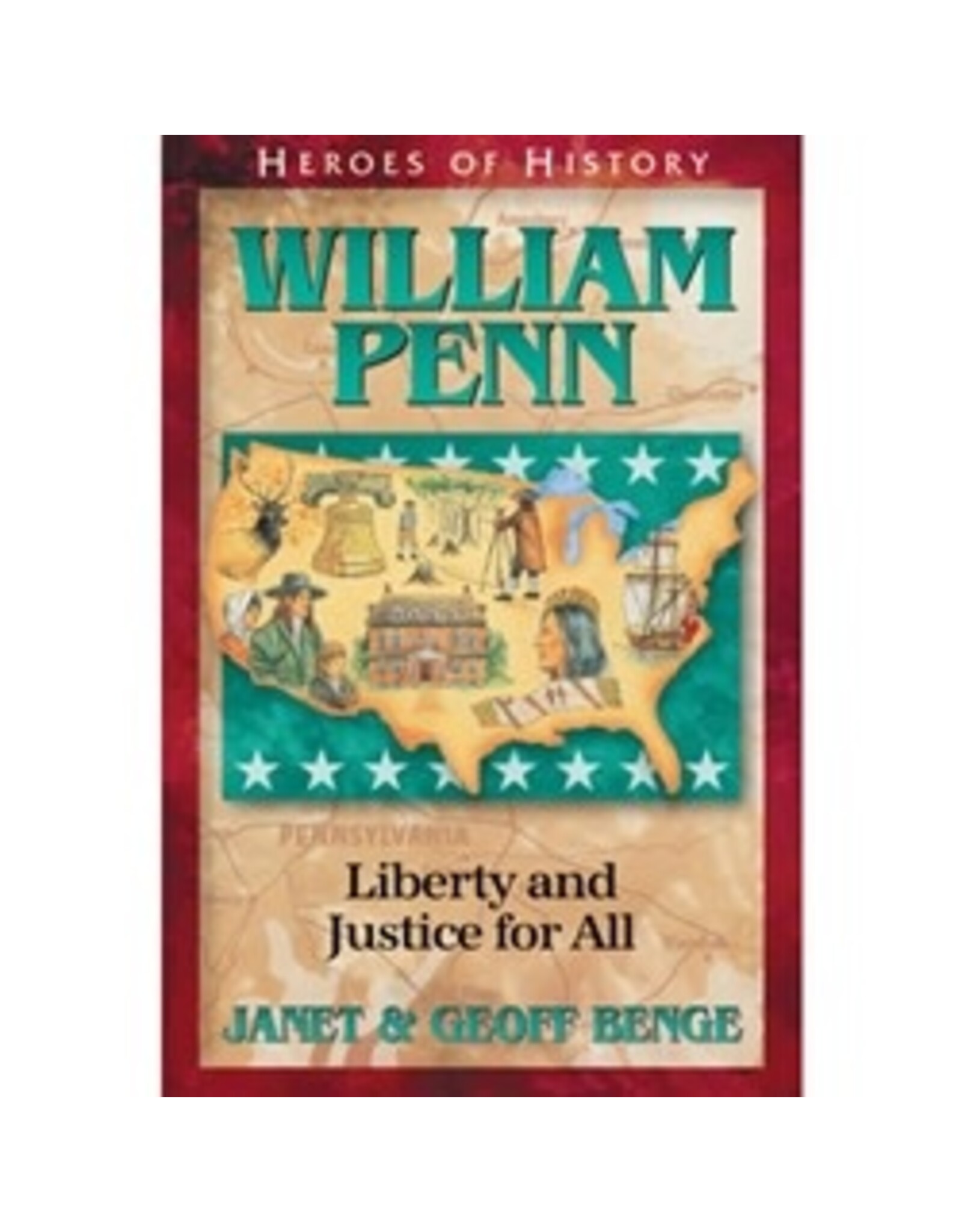 Janet and Geoff Benge HEROES OF HISTORY William Penn: Liberty and Justice for All