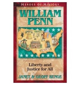 Janet and Geoff Benge HEROES OF HISTORY William Penn: Liberty and Justice for All
