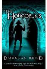 Douglas Bond The Hobgoblins: A Novel on John Bunyan