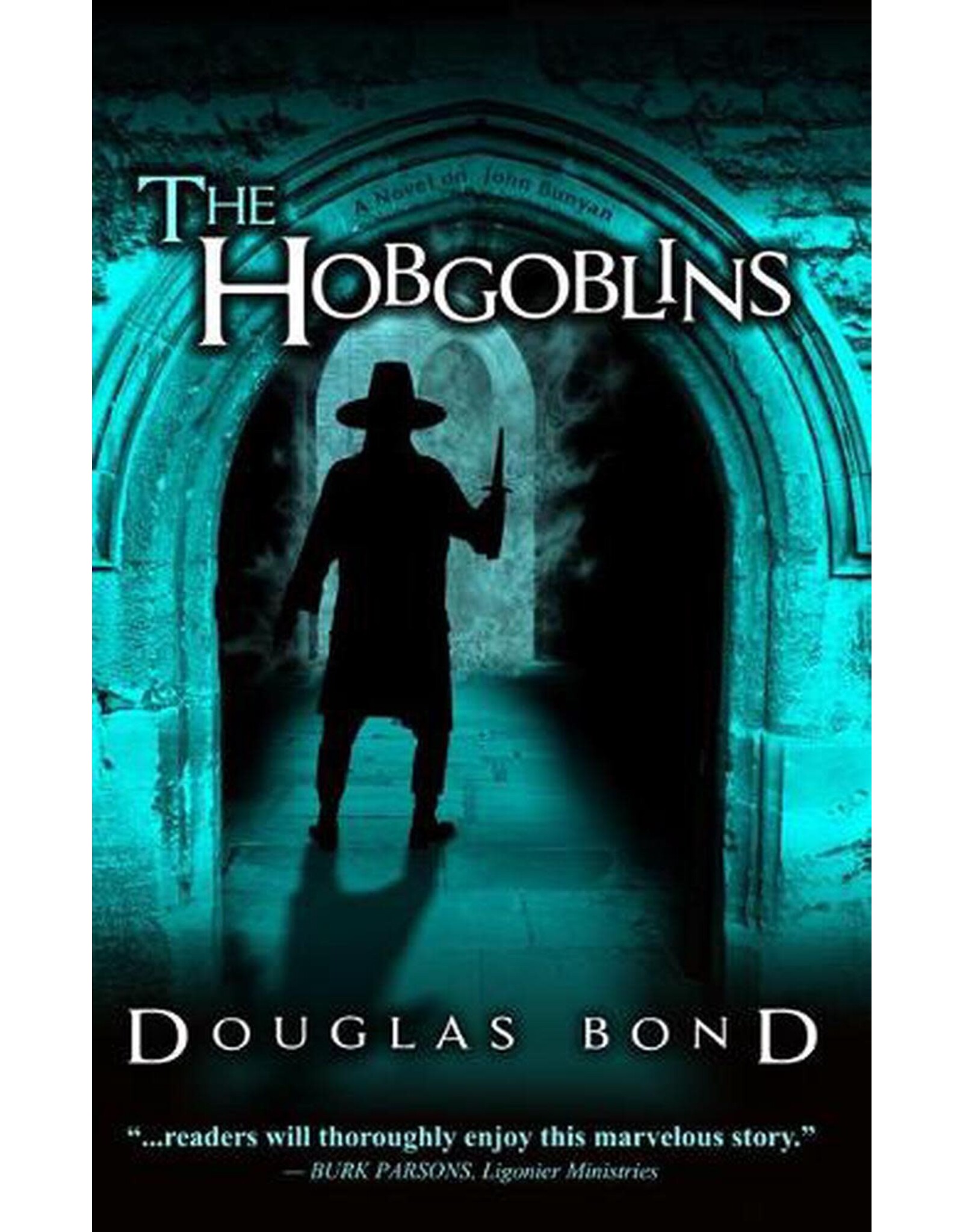 Douglas Bond The Hobgoblins: A Novel on John Bunyan