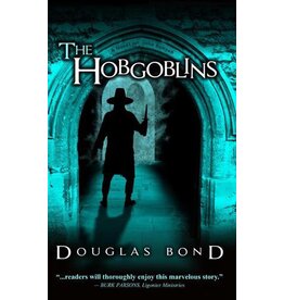 Douglas Bond The Hobgoblins: A Novel on John Bunyan