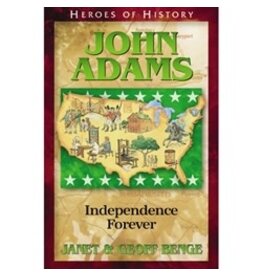 Janet and Geoff Benge HEROES OF HISTORY John Adams: Independence Forever