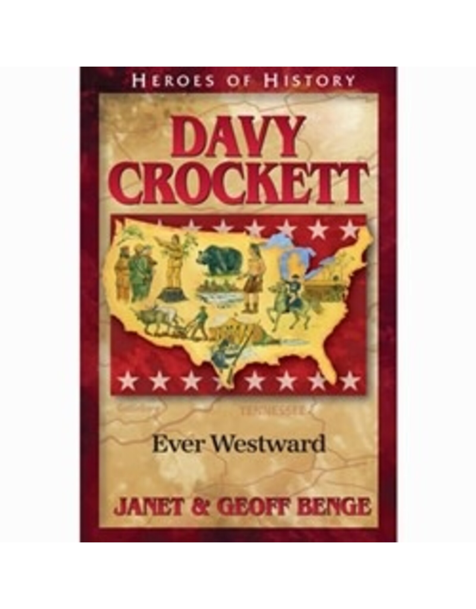 Janet and Geoff Benge HEROES OF HISTORY Davy Crockett: Ever Westward