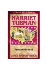 Janet and Geoff Benge HEROES OF HISTORY Harriet Tubman: Freedombound
