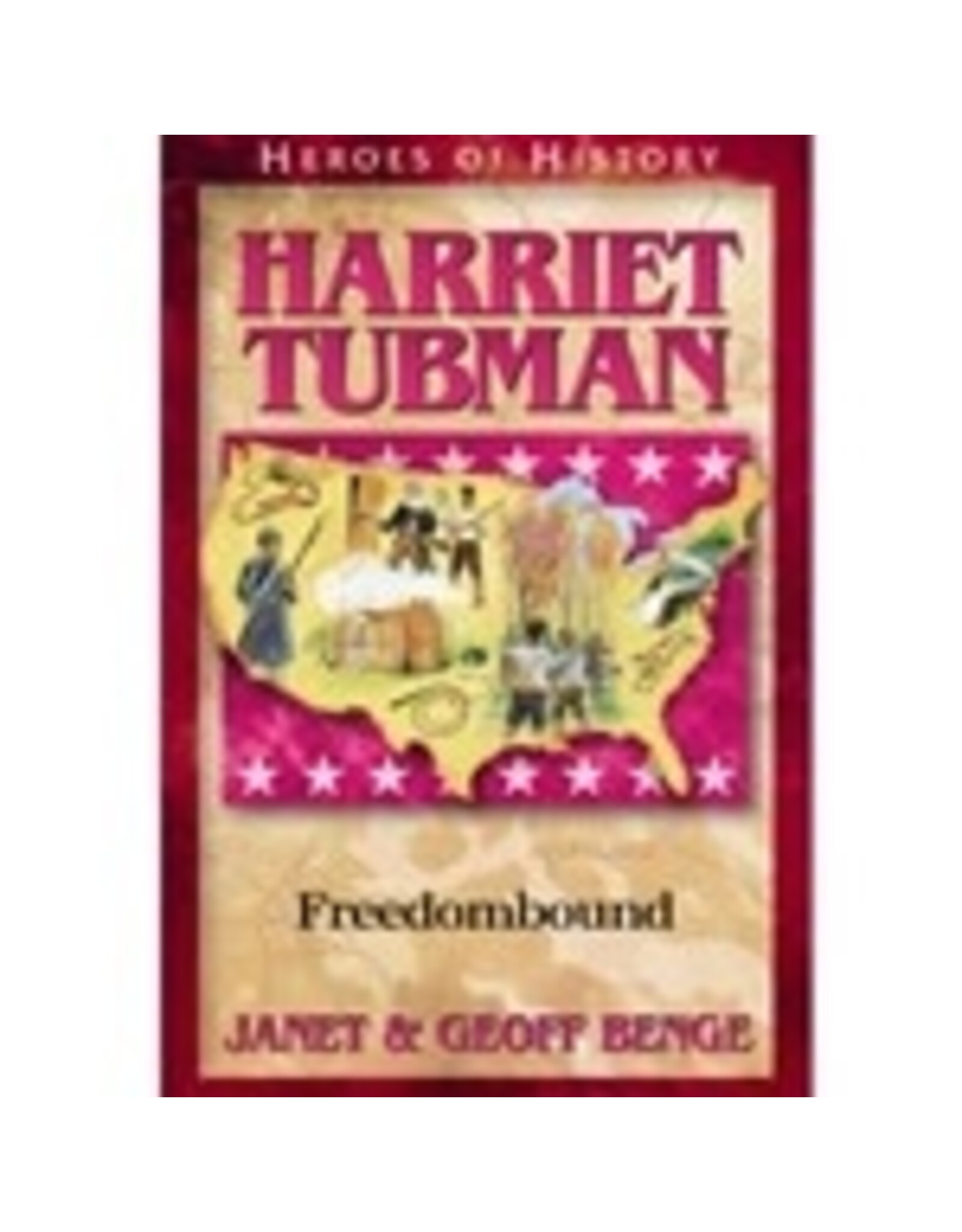 Janet and Geoff Benge HEROES OF HISTORY Harriet Tubman: Freedombound