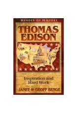Janet and Geoff Benge HEROES OF HISTORY Thomas Edison: Inspiration and Hard Work
