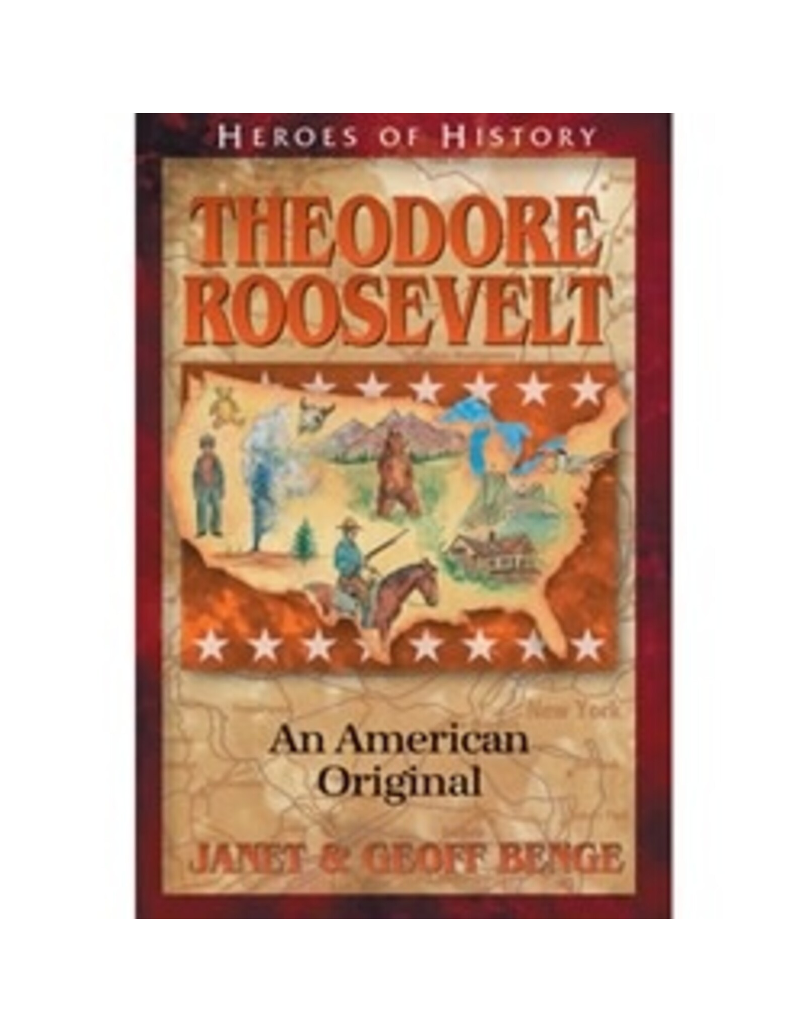 Janet and Geoff Benge HEROES OF HISTORY Theodore Roosevelt: An American Original
