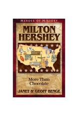 Janet and Geoff Benge HEROES OF HISTORY Milton Hershey: More Than Chocolate