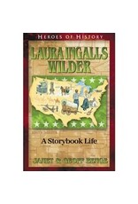 Janet and Geoff Benge HEROES OF HISTORY Laura Ingalls Wilder: A Storybook Life