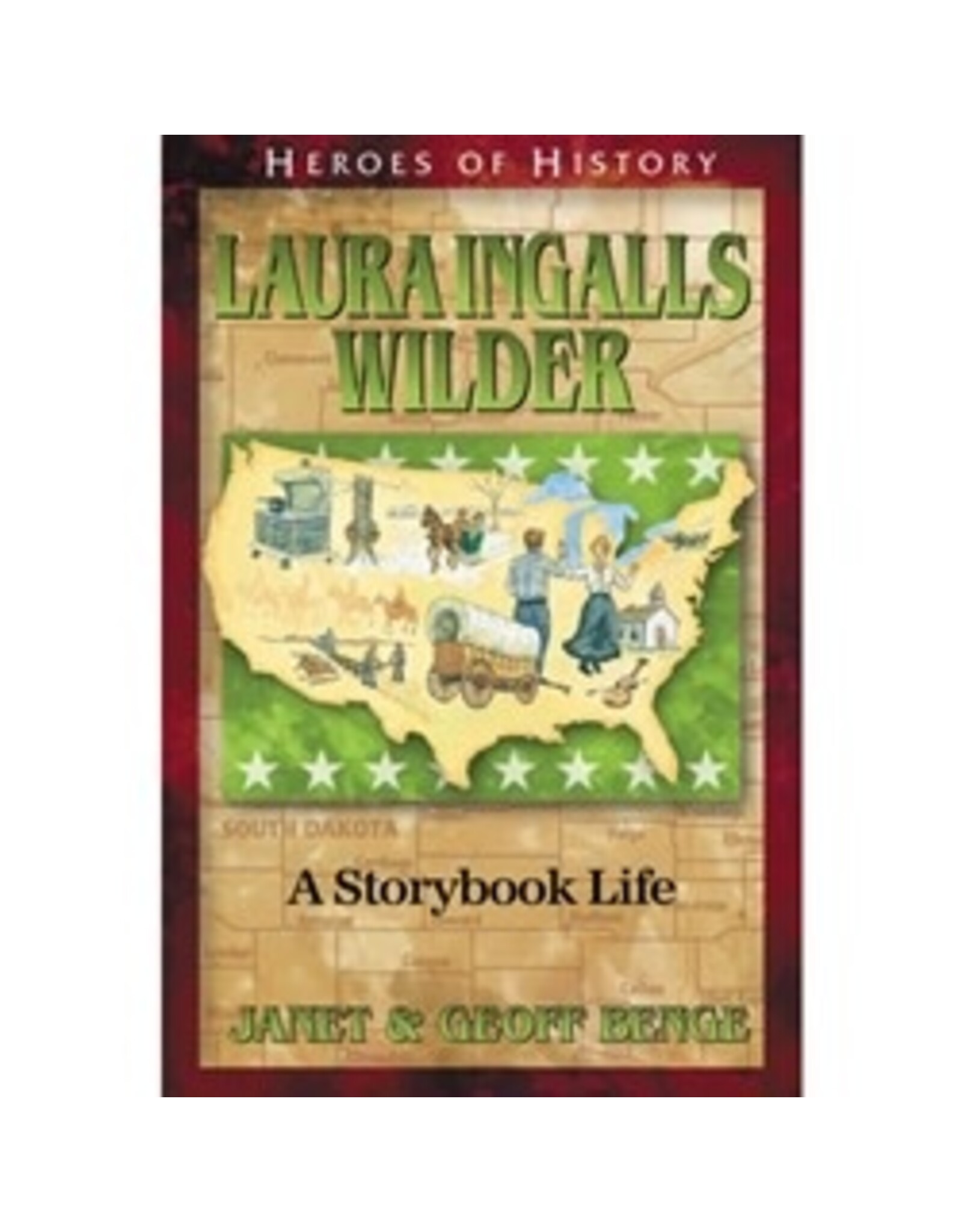 Janet and Geoff Benge HEROES OF HISTORY Laura Ingalls Wilder: A Storybook Life